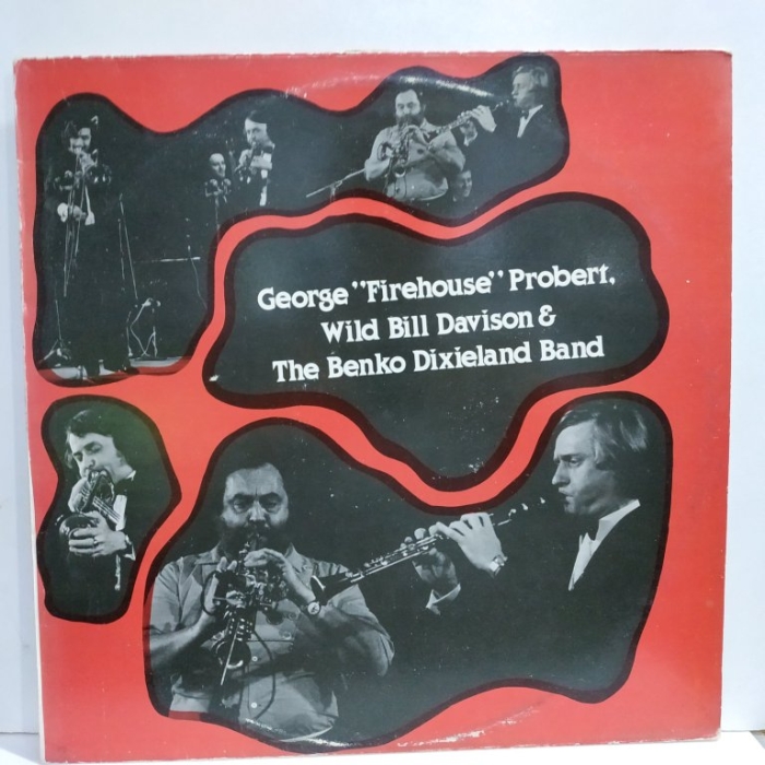 George 'Firehouse' Probert, Wild Bill Davison & The Benko Dixieland Band - George 'Firehouse' Probert, Wild Bill Davison & The Benko Dixieland Band