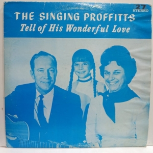 The Singing Proffitts - Tell Of His Wonderful Love