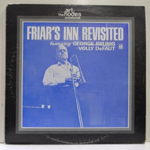 George Brunis, Volly DeFaut - The Art Hodes Notebook - Friar's Inn Revisited